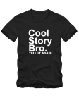 Cool story bro
